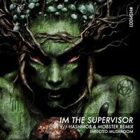 Infected Mushroom - IM The Supervisor (Hashmob &amp; Mobster Remix) [FREE-DL] by Hashmob