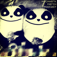 Brojanowski -LIVE- Machwerk March Podcast #015 by Machwerk