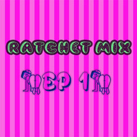Get Ratchexx Mix EP 1 by Ratchexx