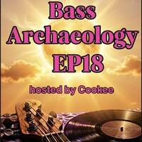 The Bass Archaeology Podcast Ep18 - Hosted by Cookee by DiscoCookee