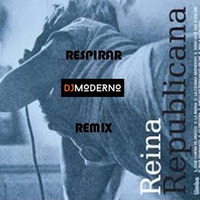 REINA REPUBLICANA &quot;Respirar&quot; Dj Moderno Remix by DjModerno