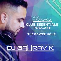 The Power Hour - Club Essentials Podcast - DJ Gaurav K by DJ Gaurav K