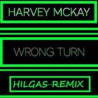 Harvey McKay - Wrong Turn {HILGAS REMIX]
