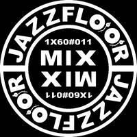 JAZZFLOOR.MIX-SET1X60#011 by DJ JAZZMAN