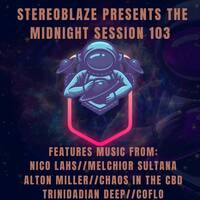 Stereoblaze Presents The Midnight Session 103 by Stereoblaze