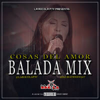 COSAS DEL AMOR - BALADAS MIX BY @DJMATHEEW507 @LAROCOLAPTY by LA ROCOLA PTY