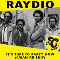 Raydio - It's Time To Party Now (CMAN Re - Edit) **Free DL** by DJ CMAN