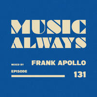 E131 Music Always x Frank Apollo by Music Always