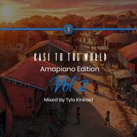 Kasi To The World (Amapiano Edition Vol 2) by Kasi To The World