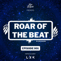 Roar Of The Beat 001 (inc. Laxxtrak Guest Mix) by León Salgado