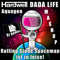 Dada Life vs Hardwell vs Aquagen - Rolling Stone Spaceman ist zu leise! (DJ Dumpz  Mashup) by DJ Dumpz