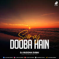 Sooraj Dooba Hain (Remix) - DJ Buddha Dubai by All Indian DJs Drive