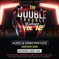 The Double Trouble Mixxtape 2017 Volume 12 by Dj Joe Mfalme