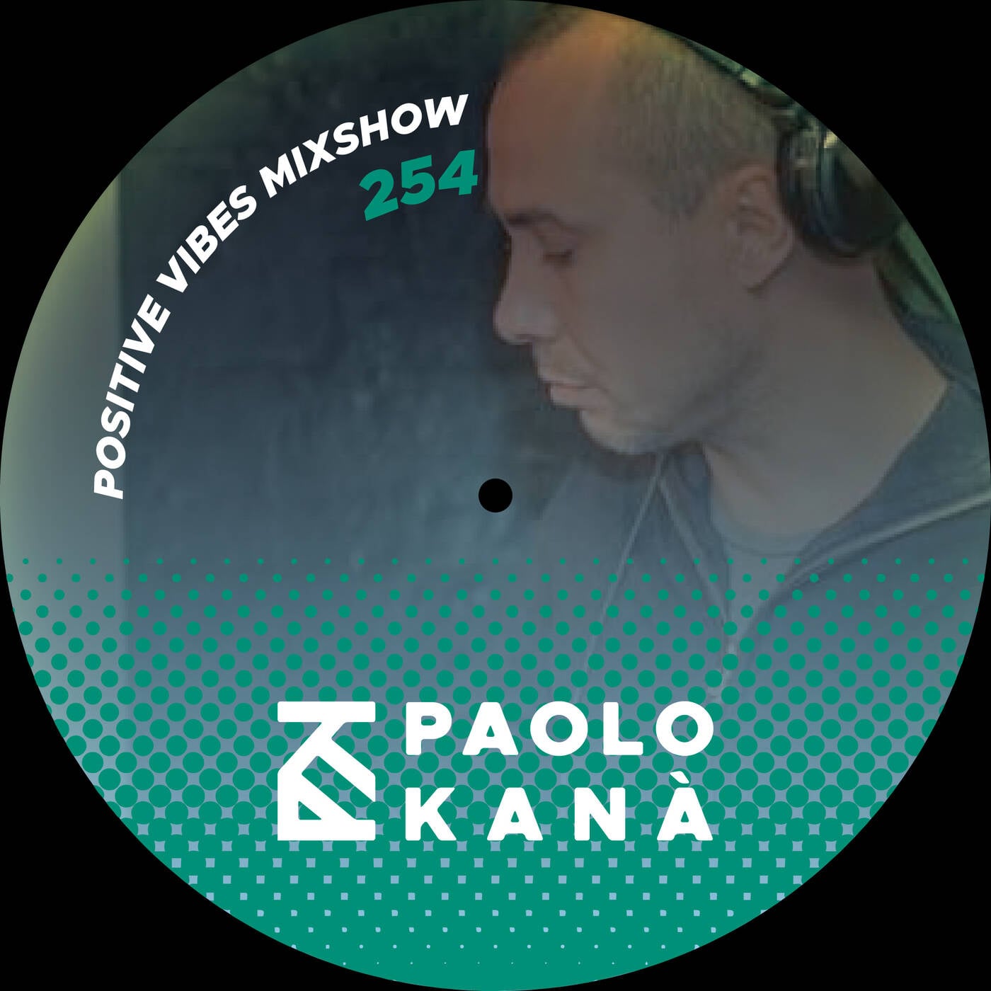 Positive Vibes Mixshow #254, Dj Paolo Kanà episode artwork