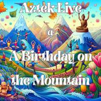Aztek live @ A Birthday on the Mountain by Aztek®