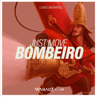 4m 128 Lunde Badimbull - Just Move Bombeiro (Wahauz Mashup) by Wahauz