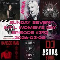 DJ AsuraSunil's Sunday Seven Mixshow #392 - Int’l Women’s Day - 20260308 by AsuraSunil