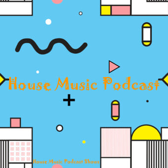 HOUSE MUSIC PODCAST