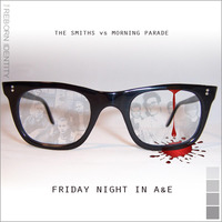 The Reborn Identity - Friday Night in A&amp;E (Momoz Mix) (The Smiths vs Morning Parade) by The Reborn Identity