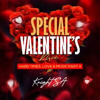 Knight SA - Special Valentine’s Mix (Hard Times, Love &amp; Music Part 4) by Knight SA