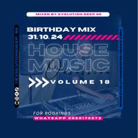 House Music Obsession Vol 18 (Birthday Mix) Mixed By Evolution Deep 98 by Evolution Deep 98