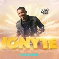 IGNYTE LIVE AUDIO by Blaqrose Supreme