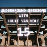 Louie Van Wolf - Underground Sessions | Episode 15 by Louie Van Wolf