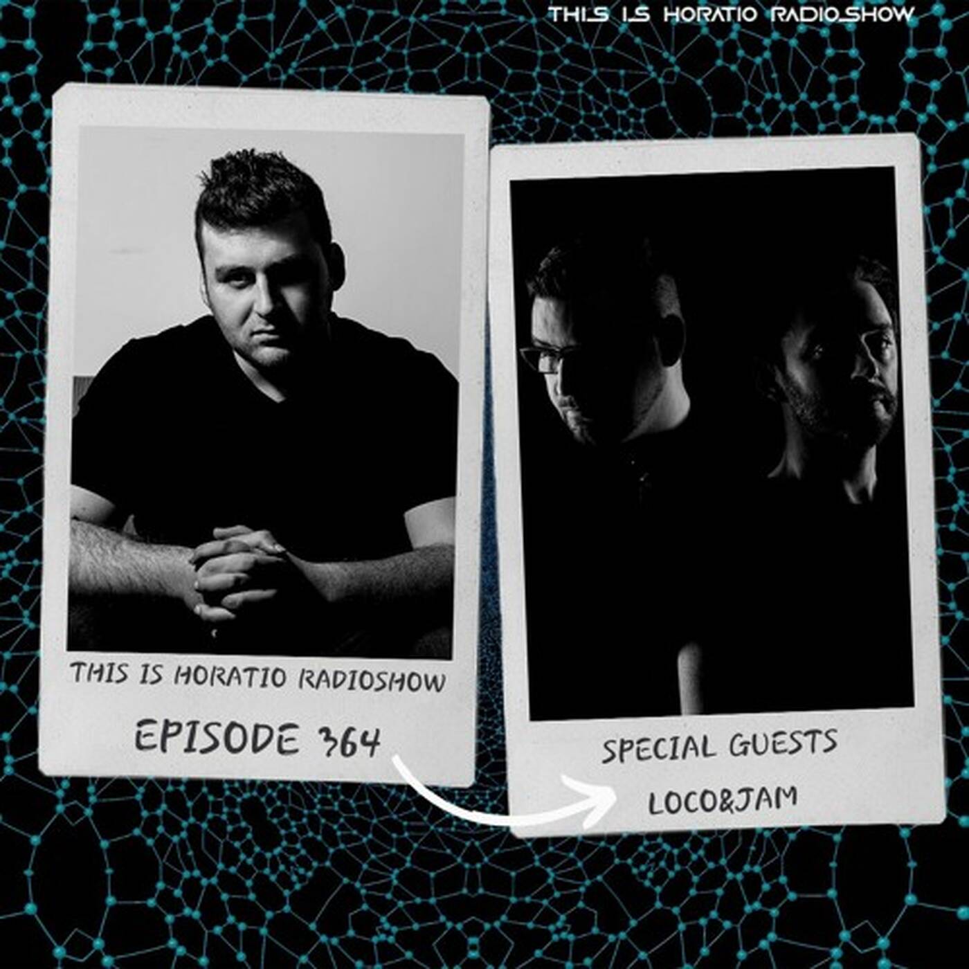THIS IS HORATIO EPISODE 364 + SPECIAL GUESTS LOCO&JAM episode artwork