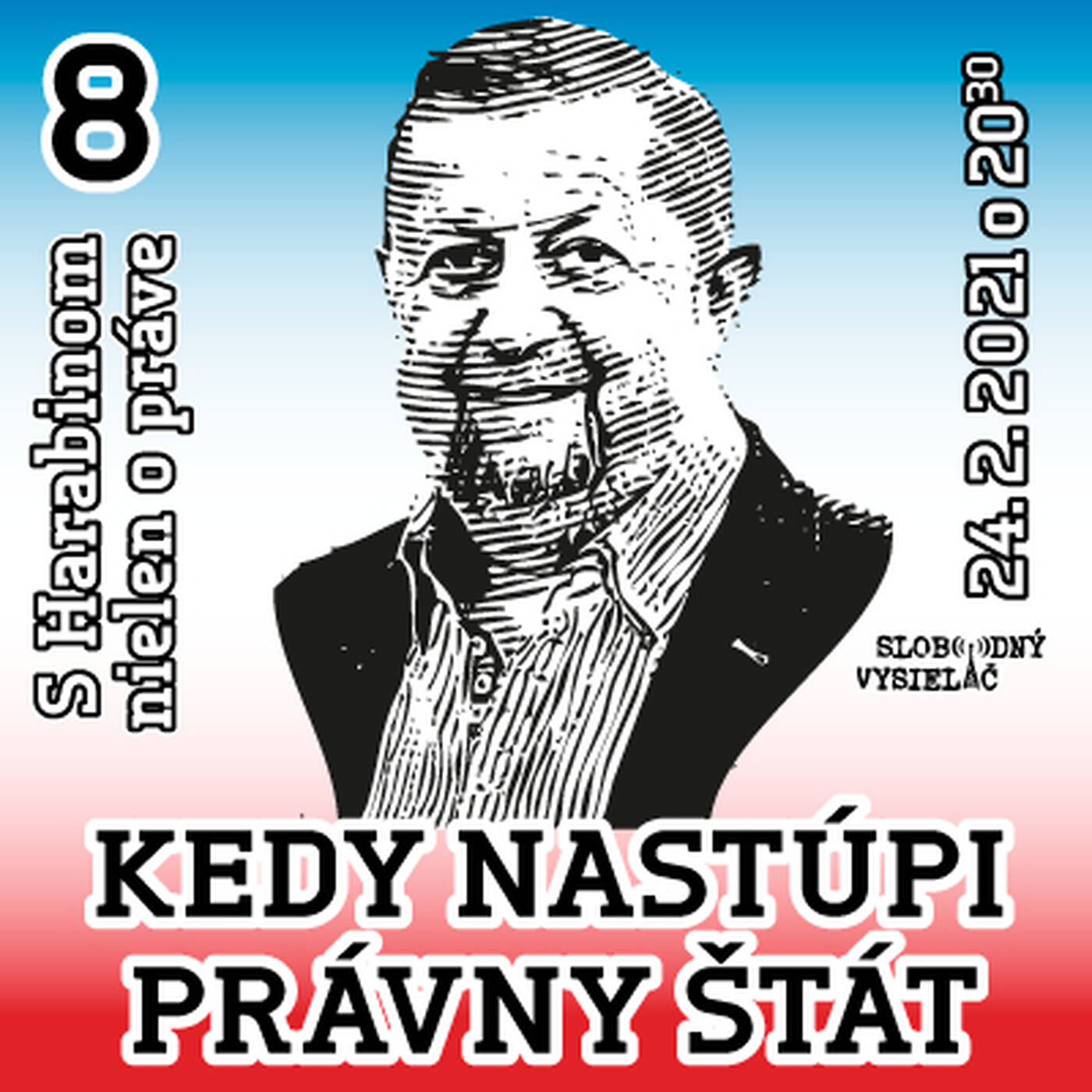 S Harabinom nielen o práve 08 - 2021-02-24 KEDY NASTÚPI PRÁVNY ŠTÁT. . . a kedy všetci policajti prestanú páchať trestnú činnosť ? episode artwork