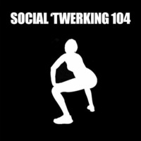 Social 'Twerking 104 by Kill Yourself