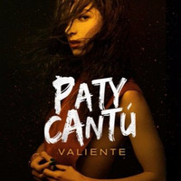 130 - Valiente - Paty Cantú & Deejaybrayanmix - Oficial Remix by DEEJAYBRAYANMIX