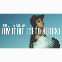 Mila J ft. Ty Dolla Sign - My Main (Neno Remix) by DJ Neno