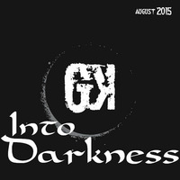 GK - Into Darkness (August 2015) by GK ECLIPSE