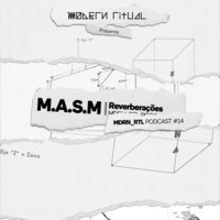 M.A.S.M / Reverberações / MDRN_RTL Podcast #14 by Modern Ritual (Mdrn_Rtl)