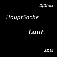 HauptSache Laut 2K15 by DjDirex