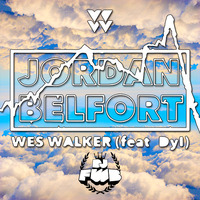 Jordan Belfort - Wes Walker & Dyl (FWB. Flip) by DJ FWB 