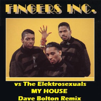 Fingers Inc. vs The Elektrosexuals - My House (Dave Bolton Remix)Final by The Elektrosexuals Feat The JFMC
