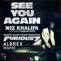 Wiz Khalifa - See You Again ft. Charlie Puth (ALBREX REMAKE) by ALBREXdj