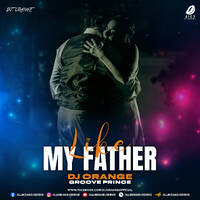 Like My Father (Remix) - DJ Orange by All Indian DJs Drive