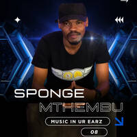 Music in Your Earz (series 8) Mix by Sponge Mthembu by Garage Party