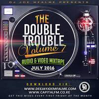 The Double Trouble Mixxtape 2016 Volume 7 by Dj Joe Mfalme