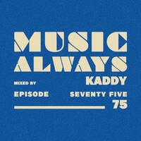 E75 Music Always x Kaddy by Music Always
