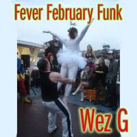 Wez G - Fever February Funk by Wez G
