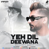 Yeh Dil Deewaana (Bolly-Tech) - DJ Oppozit by All Indian DJs Drive