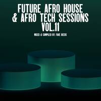 Future Afro House &amp; Afro Tech Sessions Vol.11 (Mixed &amp; Compiled By FAKE DEEDS) by Da Lee LS