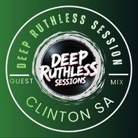 Deep Ruthless Session 65 (Guest Mix by Clinton SA) by Deep Ruthless Sessions