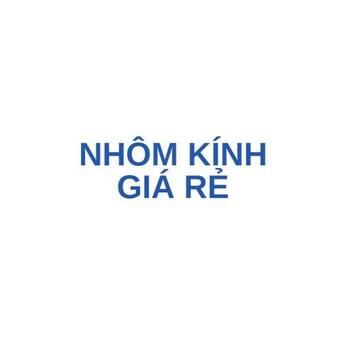 Nh&ocirc;m K&iacute;nh Gi&aacute; Rẻ