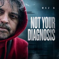 Wez G - Not Your Diagnosis by Wez G
