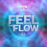 FEEL THE FLOW 21 by Dj Festa 254