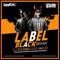Label Black - Desi Tadka Mix - DJ Sourabh & DJ Nafizz - Remix 320Kbps by DJ Nafizz